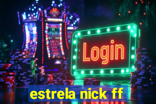estrela nick ff